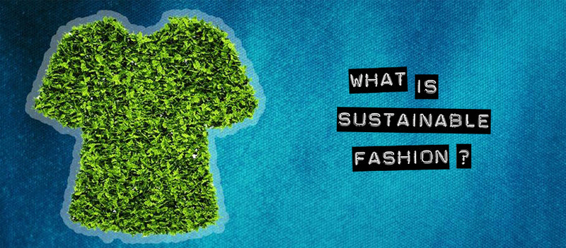 Everything you need to know about sustainable fashion